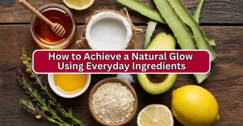 Natural Glow Using Everyday Ingredients